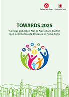 Towards 2025: Strategy and Action Plan to Prevent and Control Non-communicable Diseases in Hong Kong (Full Report)